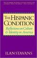 The Hispanic Condition: Reflections on Culture & Identity in America