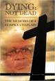 Dying: Not Dead: The Memoirs Of A Hospice Chaplain 