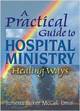 A practical guide to hospital ministry: healing ways