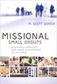 Missional Small Groups: Becoming a Community That Makes a Difference in the World