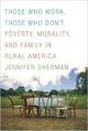 Those Who Work, Those Who Don\'t:  Poverty, Morality, and Family in Rural America