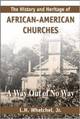 The History and Heritage of African American Churches: A Way Out of No Way 