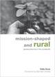 Mission-shaped and Rural:  Growing Churches in the Countryside 