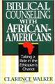 Biblical Counseling With African-Americans: Taking a Ride in the Ethiopian\'s Chariot 