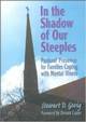 In the Shadow of Our Steeples:  Pastoral Presence for Families Coping with Mental Illness