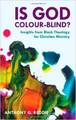 Is God Colour-Blind? - Insight from Black Theology for Christian Ministry