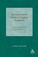 The lay pastoral worker\'s hospital handbook