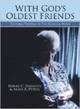 With God\'s Oldest Friends: Pastoral Visiting in the Nursing Home 
