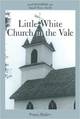 Little White Church in the Vale: Reflections on Small-Town Faith