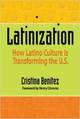 Latinization:  How Latino Culture is Transforming the U.S. 