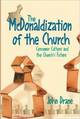 The McDonaldization of the Church:  Consumer Culture and the Church\'s Future 