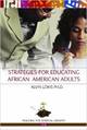 Strategies for Educating African American Adults (Teaching for Spiritual Growth) 