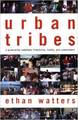Urban Tribes:  A Generation Redefines Friendship, Family, and Commitment