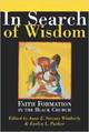 In Search of Wisdom: Faith Formation in the Black Church 