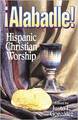 Alabadle!: Hispanic Christian Worship