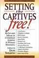 Setting the Captives Free!  Relevant Ideas in Criminal Justice & Prison Ministry