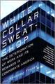 White-collar Sweatshop:  The Deterioration of Work and Its Rewards in Corporate America