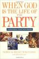 When God is the Life of the Party: Reaching Neighbors Through Creative Hospitality