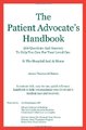 The Patient Advocate\'s Handbook 300 Questions And Answers To Help You Care For Your Loved One At The Hospital And At Home