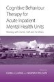 Cognitive behaviour therapy for acute inpatient mental health units