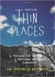 Thin Places:  Six Postures for Creating and Practicing Missional Community
