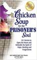 Chicken Soup for the Prisoner\'s Soul: 101 Stories to Open the Heart and Rekindle the Spirit of Hope, Healing and Forgiveness
