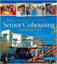 The Senior Cohousing Handbook, 2nd Edition: A Community Approach to Independent Living