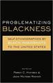 Problematizing Blackness: Self Ethnographies by Black Immigrants to the United States