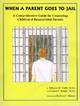 When A Parent Goes To Jail:  A Comprehensive Guide for Counseling Children of Incarcerated Parents