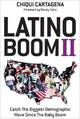 Latino Boom II: Catch the Biggest Demographic Wave Since the Baby Boom